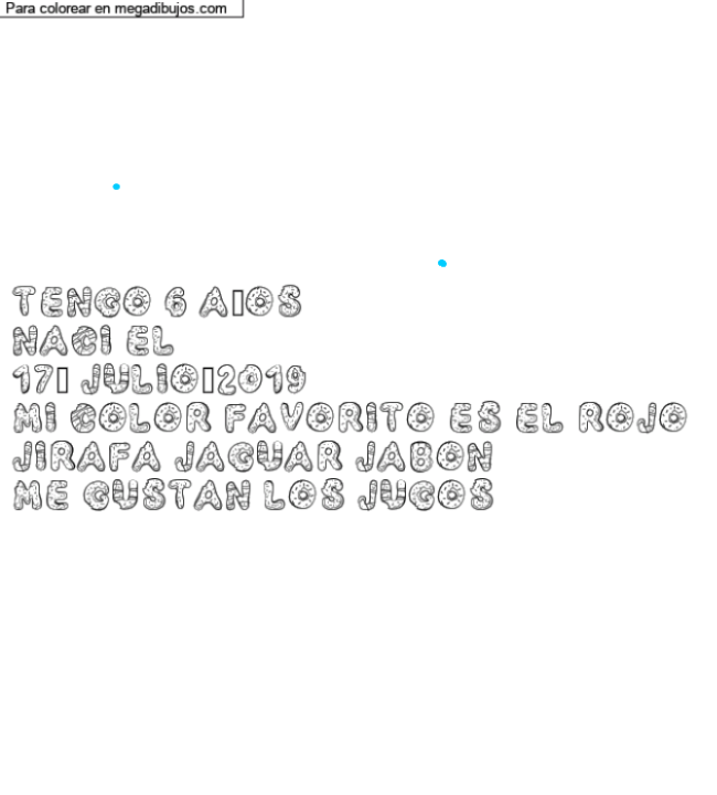 Dibujo para colorear con nombre personalizado "Tengo 6 años 
Naci el 
17/ julio/2019
mi color favorito es el Rojo 
Jirafa Jaguar Jabon
me gustan los Jugos" por un invitado