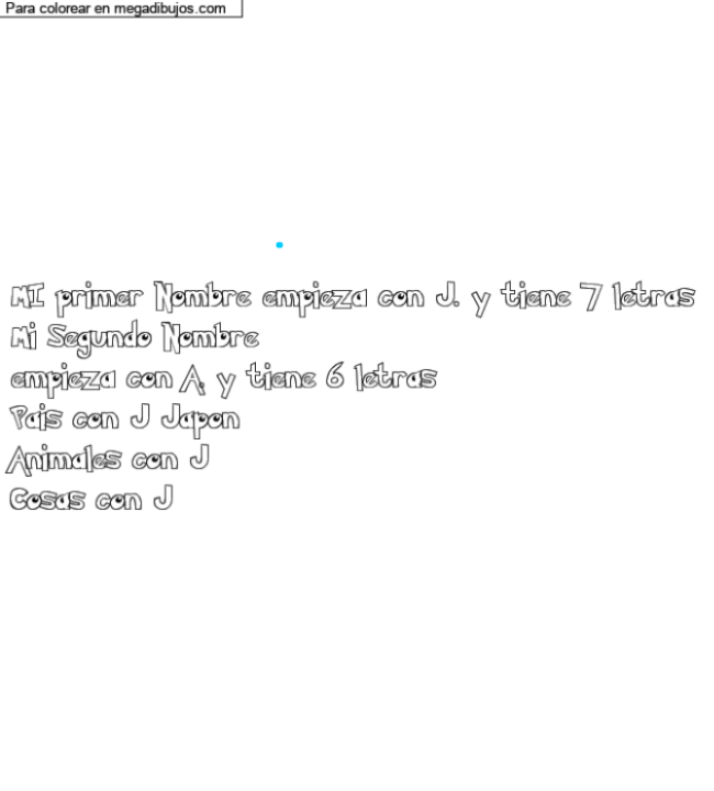 Dibujo para colorear con nombre personalizado "MI primer Nombre empieza con J. y tiene 7 letras
Mi Segundo Nombre 
empieza con A. y tiene 6 letras 
Pais con J Japon 
Animales con J 
Cosas con J" por un invitado