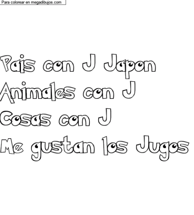 Dibujo para colorear con nombre personalizado "Pais con J Japon
Animales con J
Cosas con J
Me gustan los Jugos" por un invitado