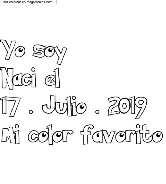 Dibujo para colorear con nombre personalizado "Yo soy 
Naci el 
17 . Julio . 2019
Mi color favorito" por un invitado
